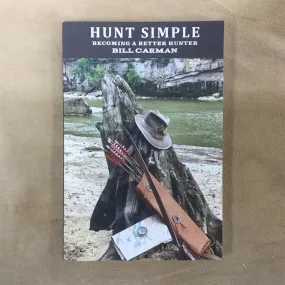 #954 Hunt Simple-Becoming A better Hunter by Bill Carman