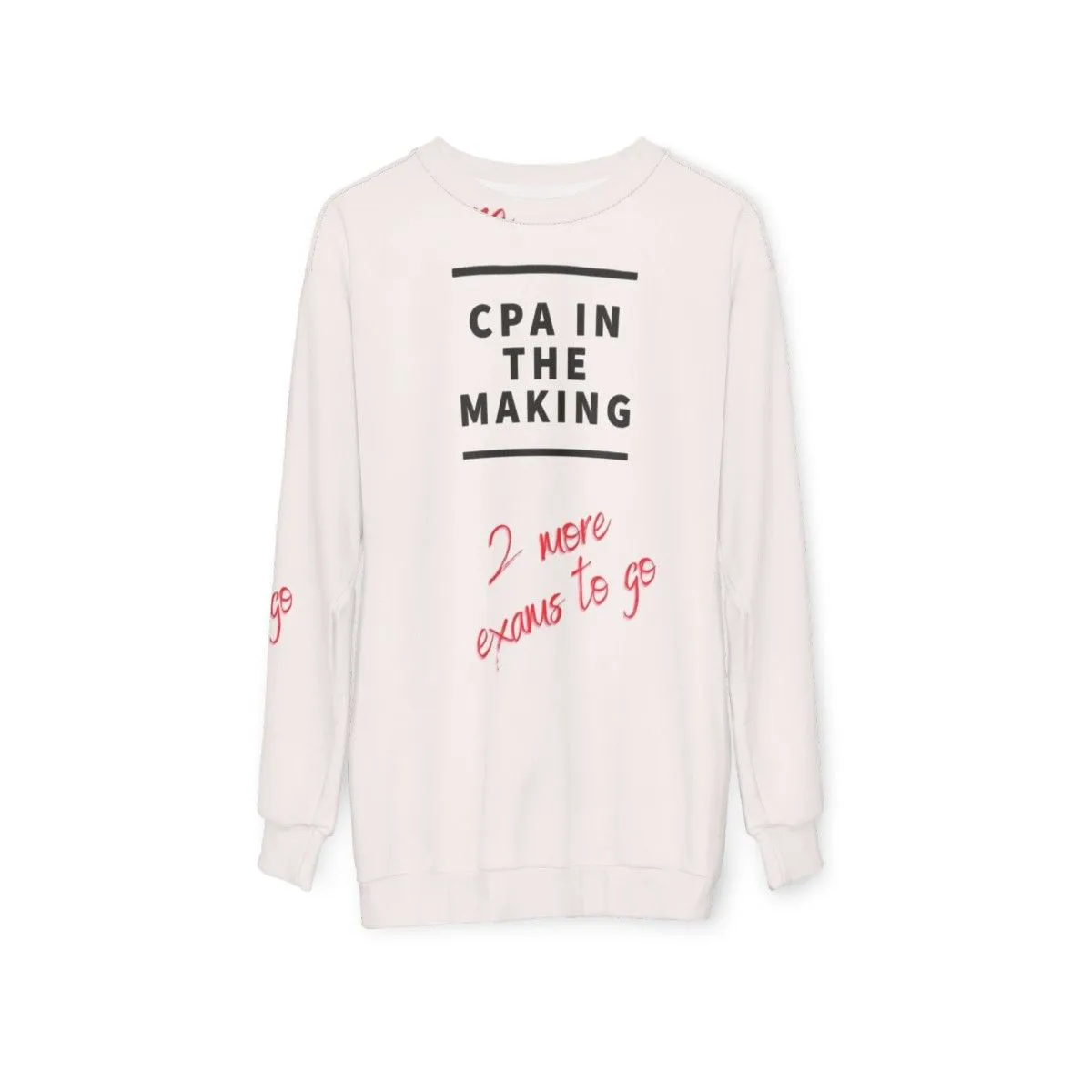Accountant, Bookkeeper, CPA Sweatshirt - "2 More Exams To Go"