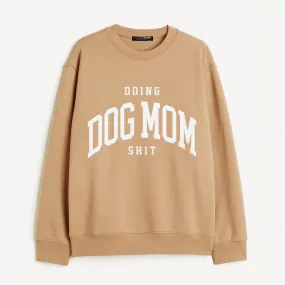 Doing Dog Mom Shit Sweatshirt - Sand