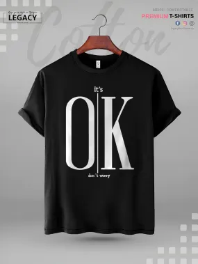 It's Ok Don't Worry Good Quality Mens Tshirt In Lowest Price In BD
