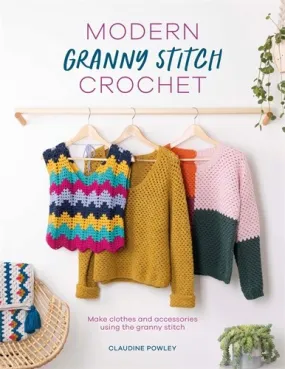 Modern Granny Stitch Crochet by Claudine Powley